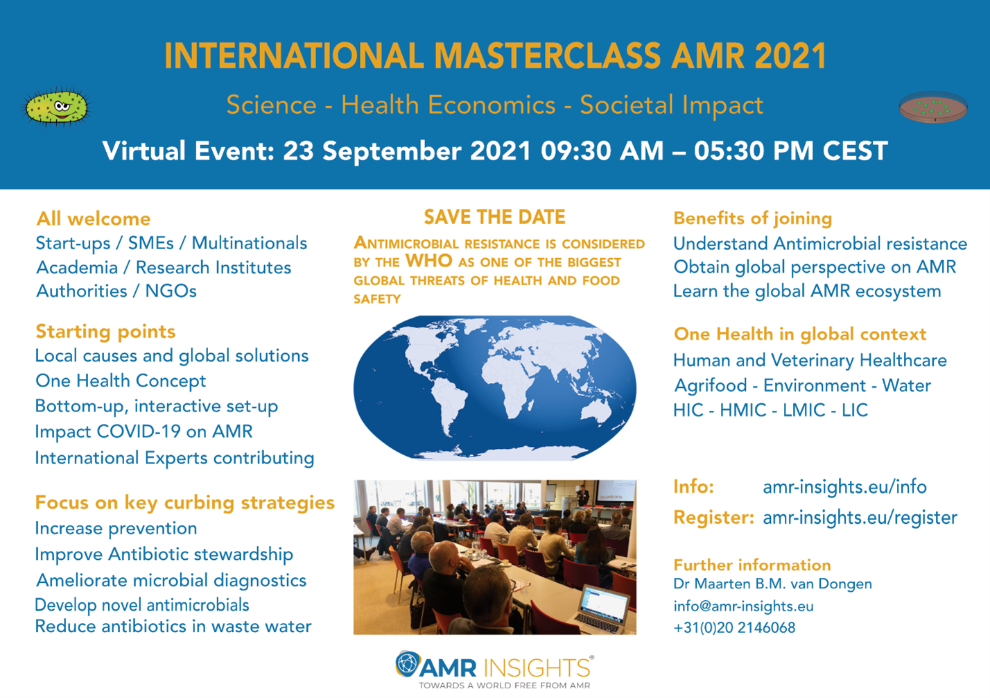 International Masterclass AMR 2021. Virtual Event: 23 September 2021 9:30 AM - 5:30 PM CEST. Further information: Dr. Maarten B.M. van Dongen, info@amr-insights.eu, +31(0)20 2146068